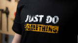 Just Do Something T-Shirt